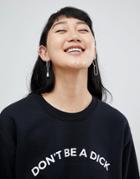Adolescent Clothing Don't Be A Dick Sweatshirt - Black