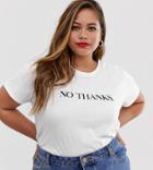 Asos Design Curve T-shirt With No Thanks Motif - White