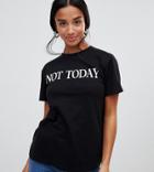Asos Design Petite T-shirt With Not Today Slogan - Black