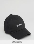 Reclaimed Vintage Inspired Baseball Cap In Black With Go Away Embroidery - Black