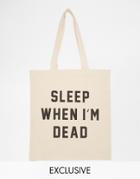 Reclaimed Vintage Sleep When I'm Dead Tote Bag - Cream