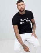 Asos Design T-shirt With Have A Nice Day Slogan Print - Black