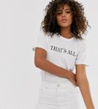 Asos Design Tall T-shirt With That Is All Motif-white