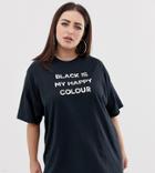 Prettylittlething Plus Black Is My Happy Color Slogan T-shirt In Black - Black