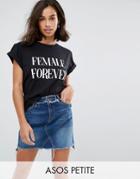 Asos Petite T-shirt With Female Forever Print - Black