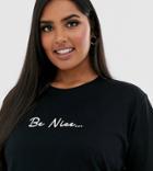 Asos Design Curve T-shirt With Be Nice Motif In Organic Cotton