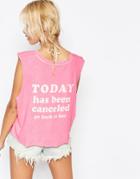 Wildfox Today Is Cancelled T-shirt - Neon Sign Pink