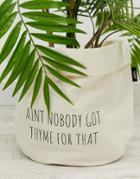 Moxon Large Aint Nobody Got Thyme For That Plant Bag - Multi