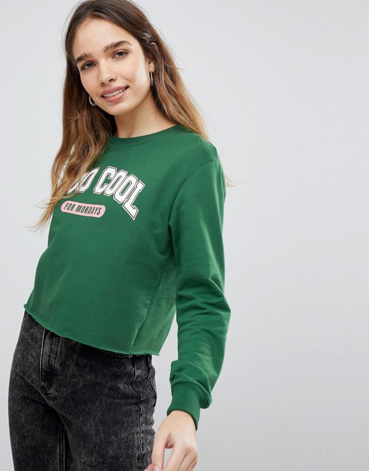 Pull & Bear 'too Cool For Mondays' Cropped Sweatshirt - Green