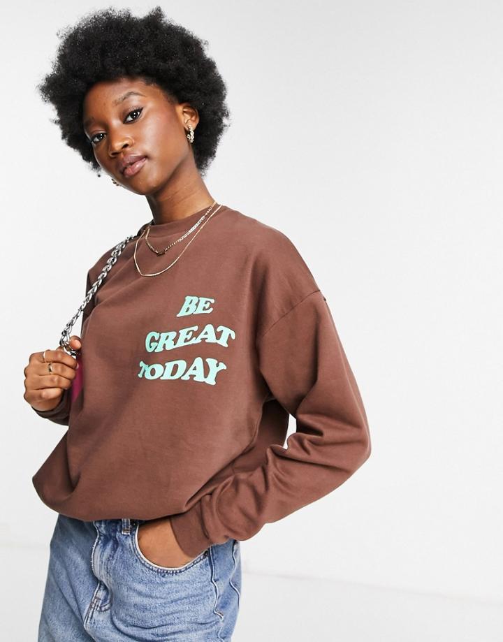 Asos Design Oversized Sweatshirt With Be Great Today In Brown