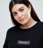 Asos Design Curve T-shirt With Trouble Slogan - Black