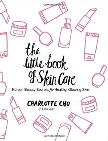 The Little Book Of Skin Care: Korean Beauty Secrets For Healthy, Glowing Skin