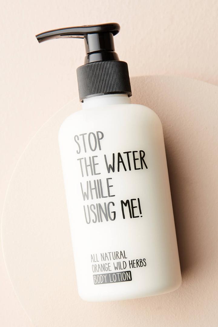 Stop The Water While Using Me! Body Lotion