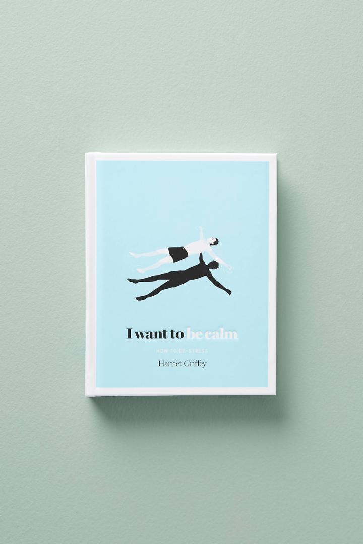 Anthropologie I Want To Be Calm: How To De-stress