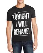 Happiness Tonight I Will Behave Graphic Tee