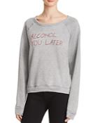 Project Social T Alcohol You Later Sweatshirt