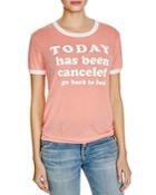 Wildfox Today Is Canceled Tee