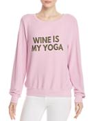 Wildfox Wine Is My Yoga Sweatshirt