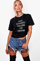 Boohoo Melissa You Looked Taller Slogan T-shirt