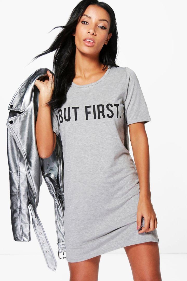 Boohoo Perrie Slogan But First T-shirt Dress Grey