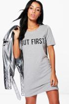 Boohoo Perrie Slogan But First T-shirt Dress Grey