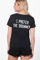 Boohoo Emily I Prefer The Drummer Slogan Tee