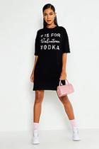 Boohoo V Is For Vodka T-shirt Dress