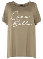 Dorothy Perkins *dp Curve Khaki 'ciao Bela' Slogan T-shirt