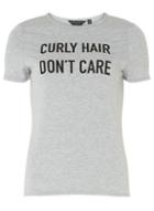 Dorothy Perkins Grey 'curly Hair Don't Care' Slogan T-shirt