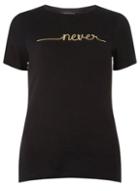 Dorothy Perkins Black Never Motif T-shirt