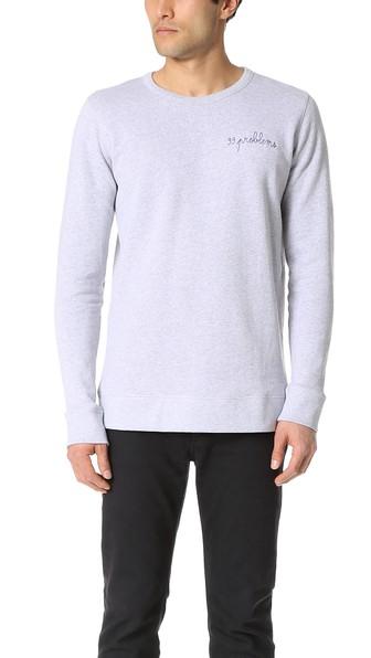 Maison Labiche 99 Problems Crew Sweatshirt