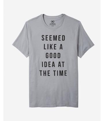 Express Mens Seemed Like A Good Idea At The Time Graphic Tee