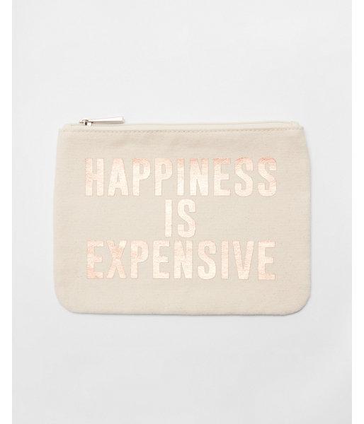 Express Womens Happiness Is Expensive Pouch