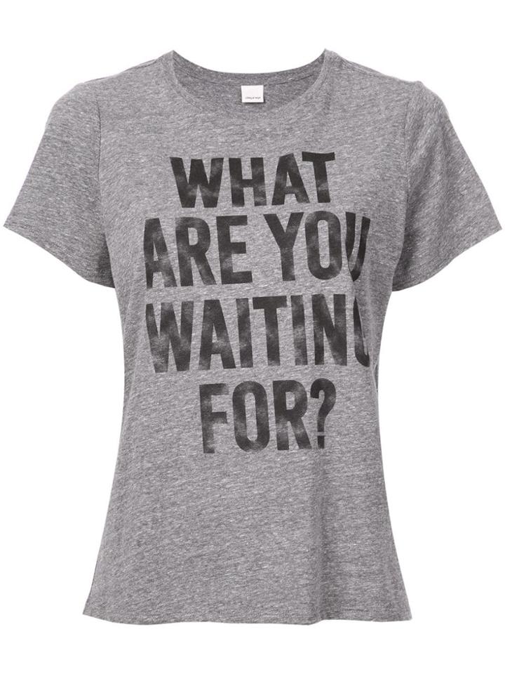 Cinq A Sept What Are You Waiting For T-shirt - Grey