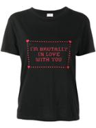 Saint Laurent I'm Brutally In Love With You Print T-shirt - Black