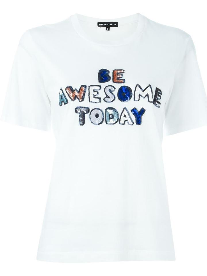 Markus Lupfer 'be Awesome Today T-shirt