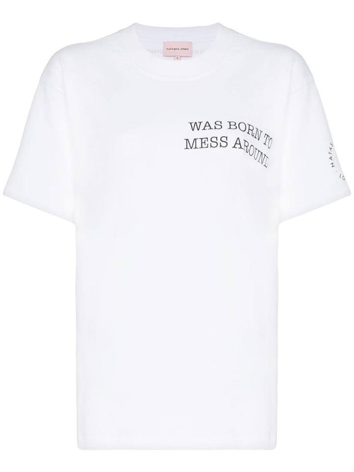 Natasha Zinko Was Born To Mess Around Slogan T-shirt - White