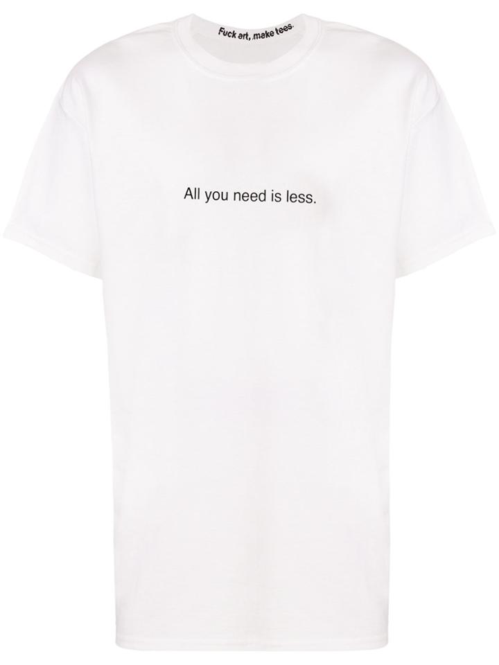 F.a.m.t. All You Need Is Less T-shirt - White