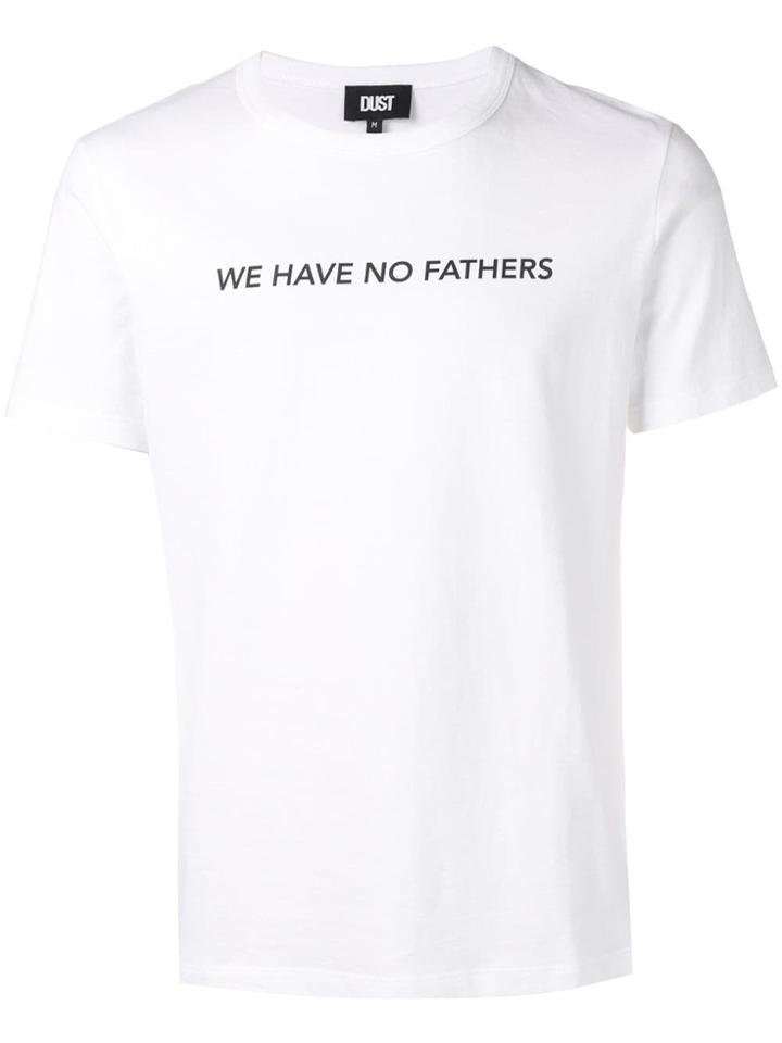 Dust 'we Have No Fathers' T-shirt - White