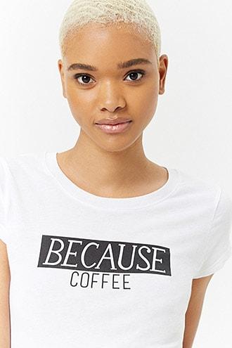 Forever21 Because Coffee Graphic Tee