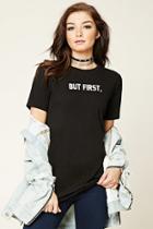 Forever21 Women's  But First Graphic Tee