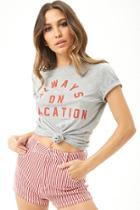 Forever21 Always On Vacation Graphic Tee
