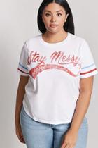 Forever21 Plus Size Stay Messy Graphic Tee