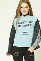 Forever21 I Only Date Drummers Tee