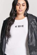 Forever21 Plus Size K Bye Graphic Tee