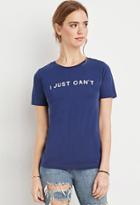 Forever21 I Just Graphic Tee