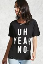 Forever21 Uh Yeah No Graphic Tee