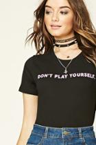 Forever21 Don't Play Yourself Graphic Tee