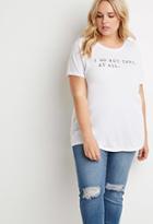 Forever21 Plus I Do Not Care Tee