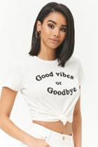 Forever21 Good Vibes Or Goodbye Graphic Tee